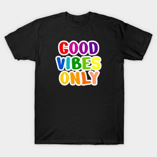 Good Vibes Only Quotes Colorful Design T-Shirt